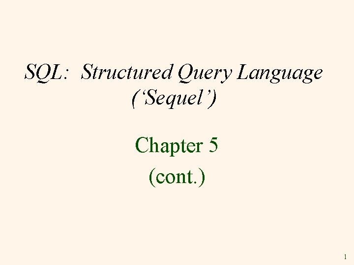 SQL: Structured Query Language (‘Sequel’) Chapter 5 (cont. ) 1 