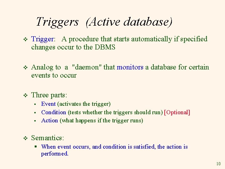 Triggers (Active database) v Trigger: A procedure that starts automatically if specified changes occur