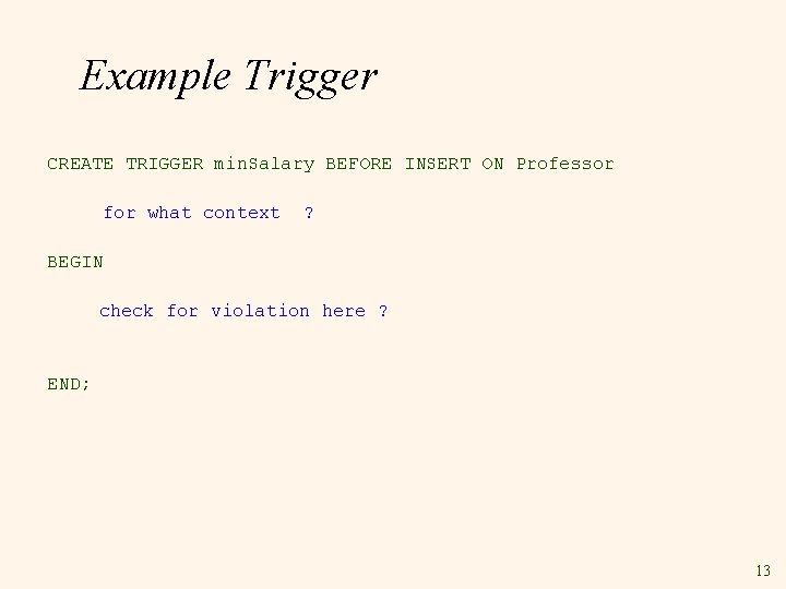 Example Trigger CREATE TRIGGER min. Salary BEFORE INSERT ON Professor for what context ?