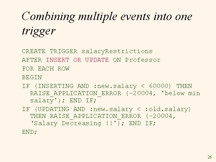 Combining multiple events into one trigger CREATE TRIGGER salary. Restrictions AFTER INSERT OR UPDATE
