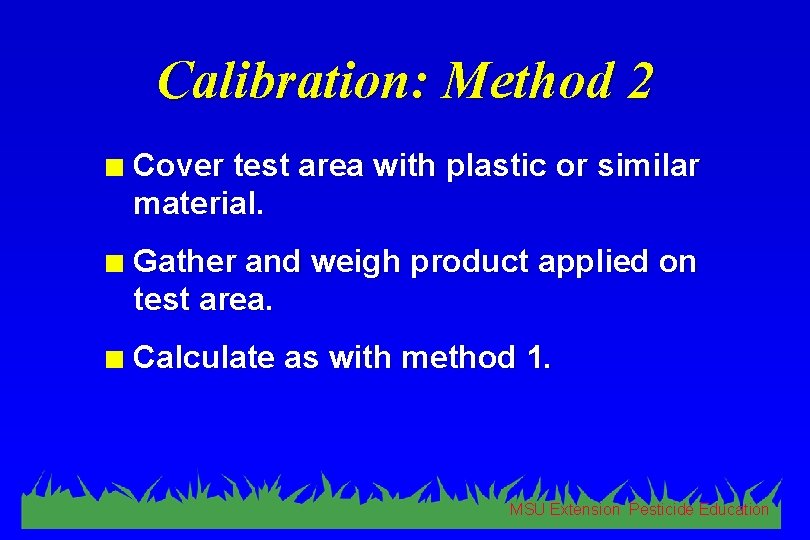 Calibration: Method 2 n Cover test area with plastic or similar material. n Gather