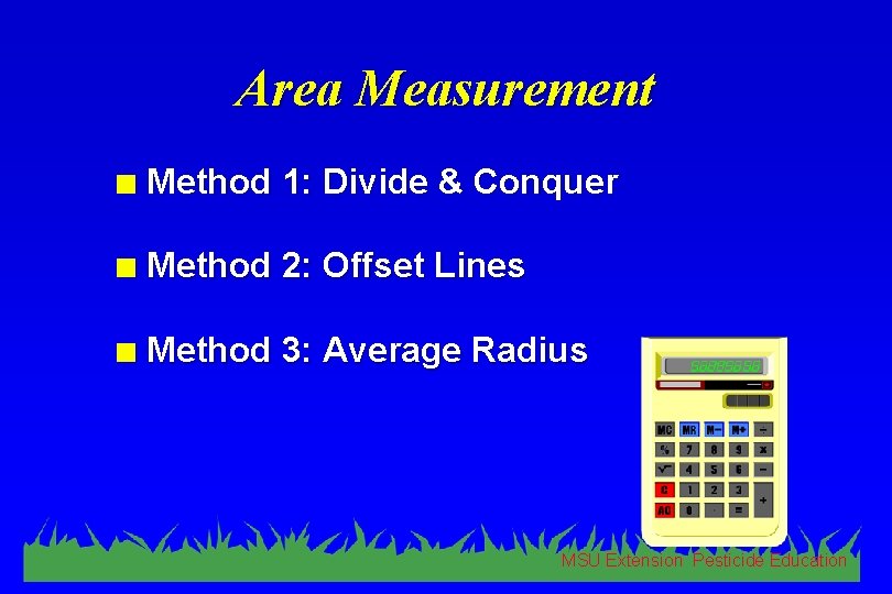 Area Measurement n Method 1: Divide & Conquer n Method 2: Offset Lines n