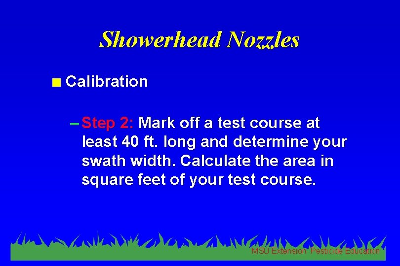 Showerhead Nozzles n Calibration – Step 2: Mark off a test course at least