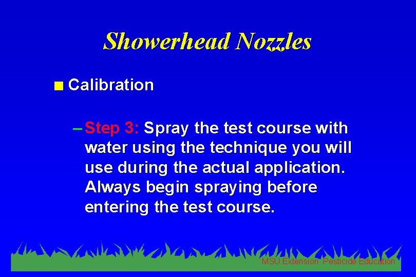 Showerhead Nozzles n Calibration – Step 3: Spray the test course with water using