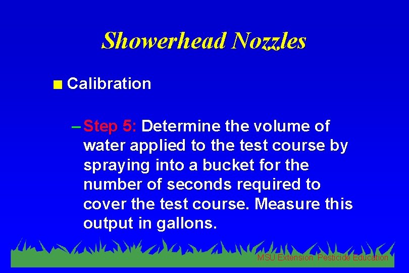 Showerhead Nozzles n Calibration – Step 5: Determine the volume of water applied to