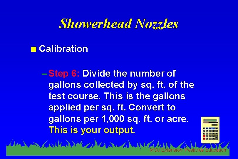 Showerhead Nozzles n Calibration – Step 6: Divide the number of gallons collected by