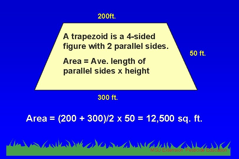 200 ft. A trapezoid is a 4 -sided figure with 2 parallel sides. Area