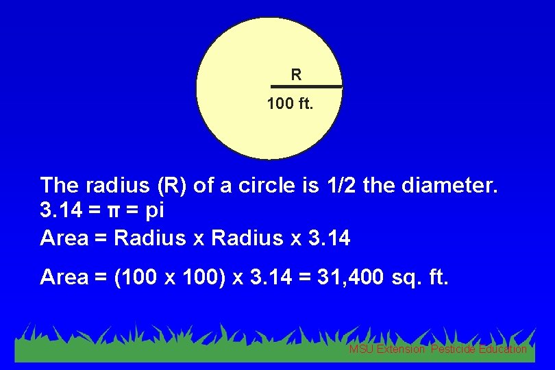 R 100 ft. The radius (R) of a circle is 1/2 the diameter. 3.
