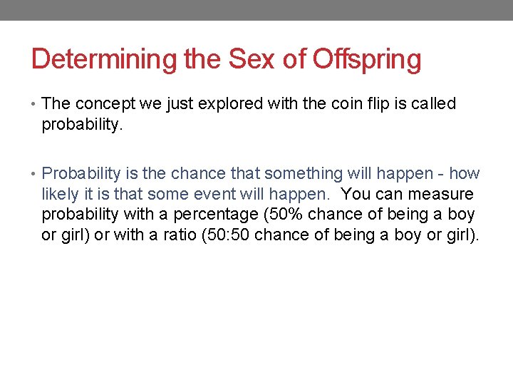 Determining the Sex of Offspring • The concept we just explored with the coin