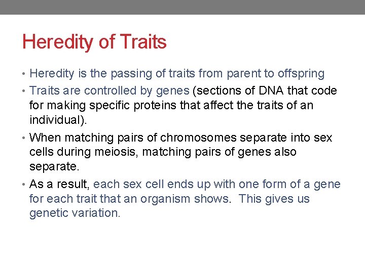 Heredity of Traits • Heredity is the passing of traits from parent to offspring