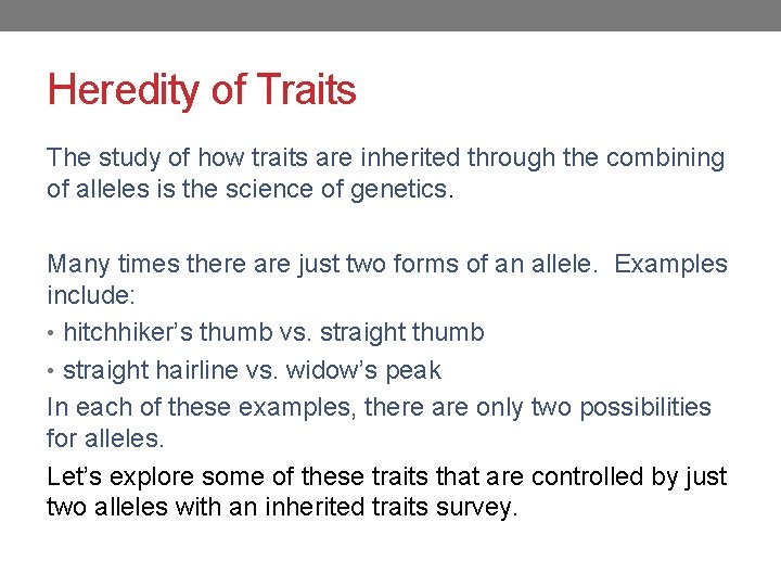 Heredity of Traits The study of how traits are inherited through the combining of