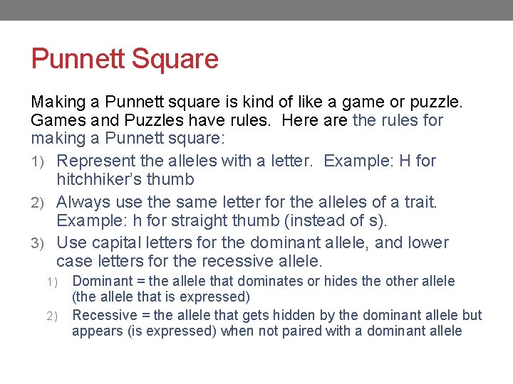 Punnett Square Making a Punnett square is kind of like a game or puzzle.