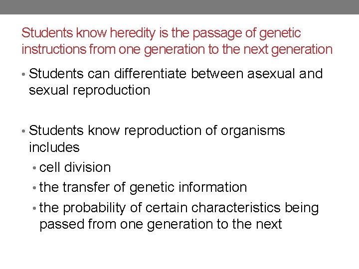 Students know heredity is the passage of genetic instructions from one generation to the