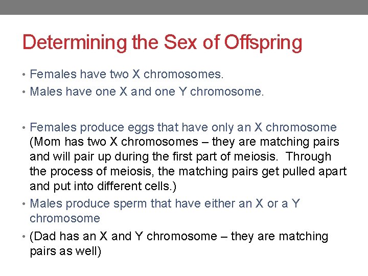 Determining the Sex of Offspring • Females have two X chromosomes. • Males have