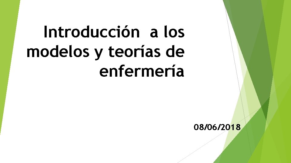 Introducción a los modelos y teorías de enfermería 08/06/2018 