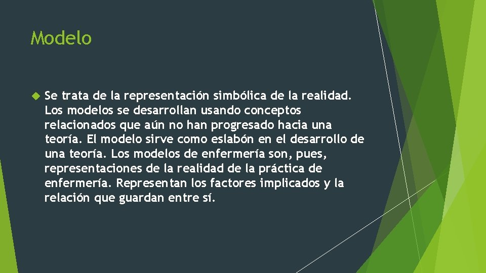 Modelo Se trata de la representación simbólica de la realidad. Los modelos se desarrollan