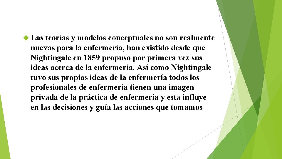  Las teorías y modelos conceptuales no son realmente nuevas para la enfermería, han