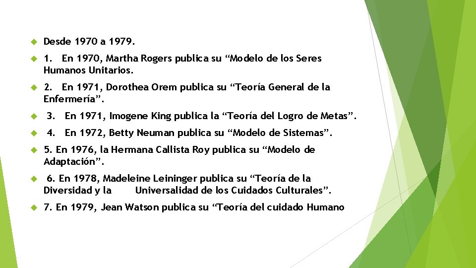  Desde 1970 a 1979. 1. En 1970, Martha Rogers publica su “Modelo de