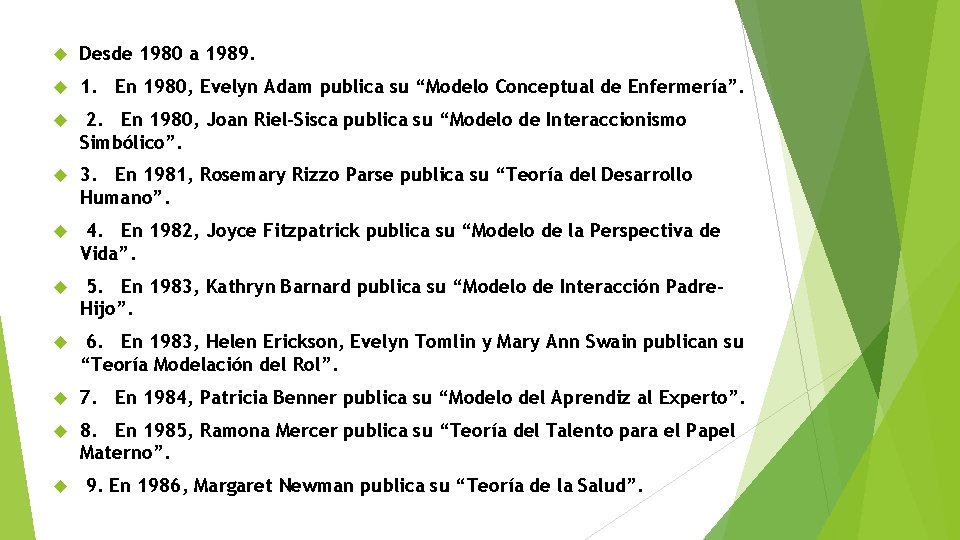  Desde 1980 a 1989. 1. En 1980, Evelyn Adam publica su “Modelo Conceptual