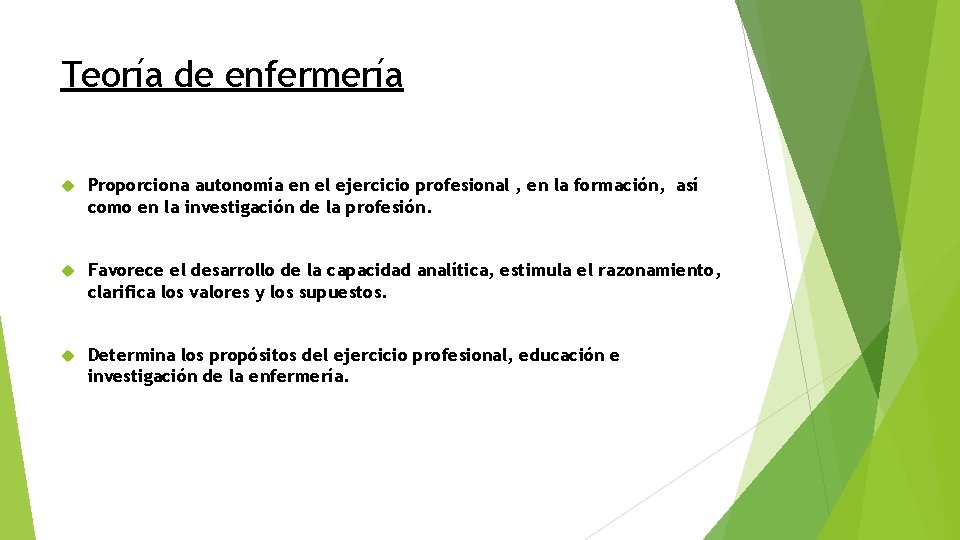 Teoría de enfermería Proporciona autonomía en el ejercicio profesional , en la formación, así