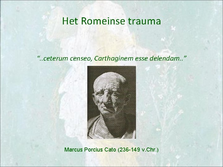 Het Romeinse trauma “. . ceterum censeo, Carthaginem esse delendam. . ” Marcus Porcius