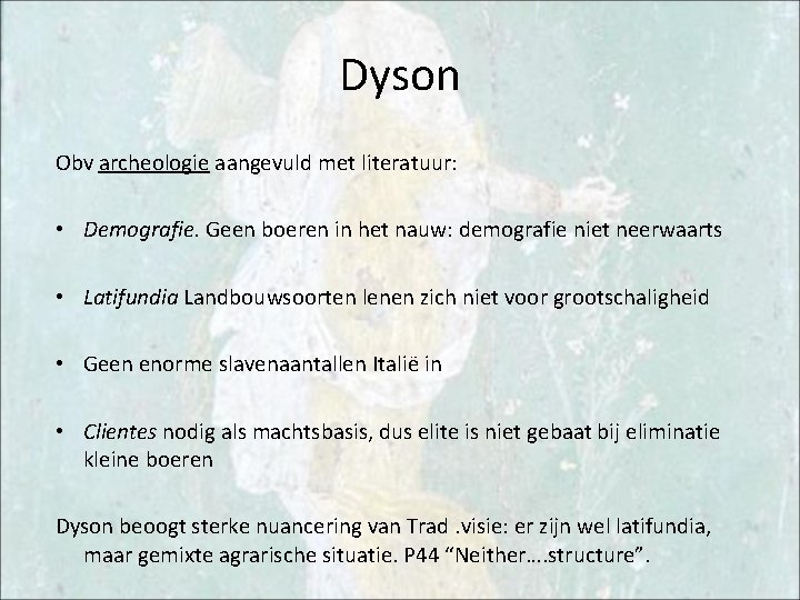 Dyson Obv archeologie aangevuld met literatuur: • Demografie. Geen boeren in het nauw: demografie