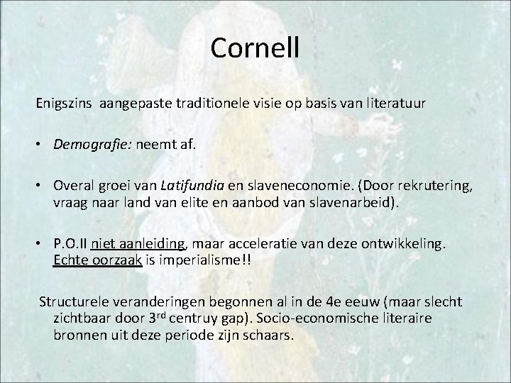 Cornell Enigszins aangepaste traditionele visie op basis van literatuur • Demografie: neemt af. •