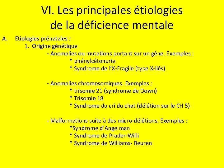 VI. Les principales étiologies de la déficience mentale A. Etiologies prénatales : 1. Origine