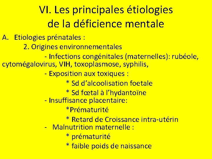 VI. Les principales étiologies de la déficience mentale A. Etiologies prénatales : 2. Origines