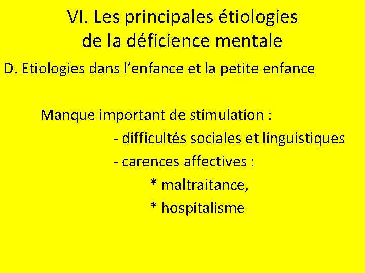 VI. Les principales étiologies de la déficience mentale D. Etiologies dans l’enfance et la