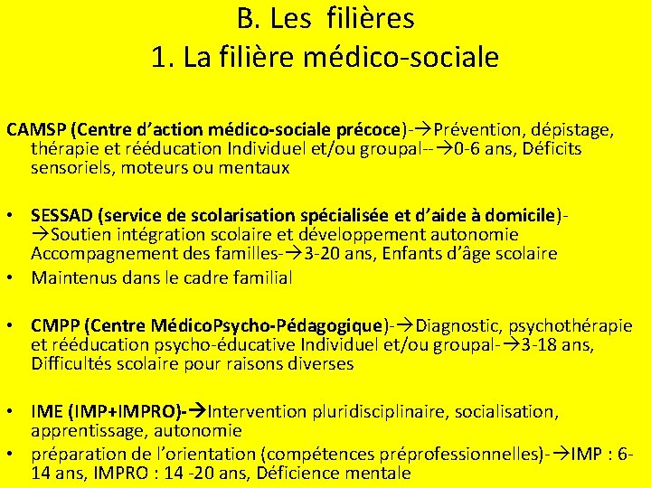 B. Les filières 1. La filière médico-sociale CAMSP (Centre d’action médico-sociale précoce)- Prévention, dépistage,