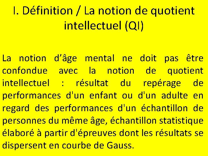 I. Définition / La notion de quotient intellectuel (QI) La notion d’âge mental ne