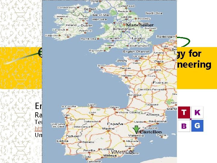 A View-based Methodology for Collaborative Ontology Engineering (VIMeth. COE) Ernesto Jiménez Ruiz Rafael Berlanga