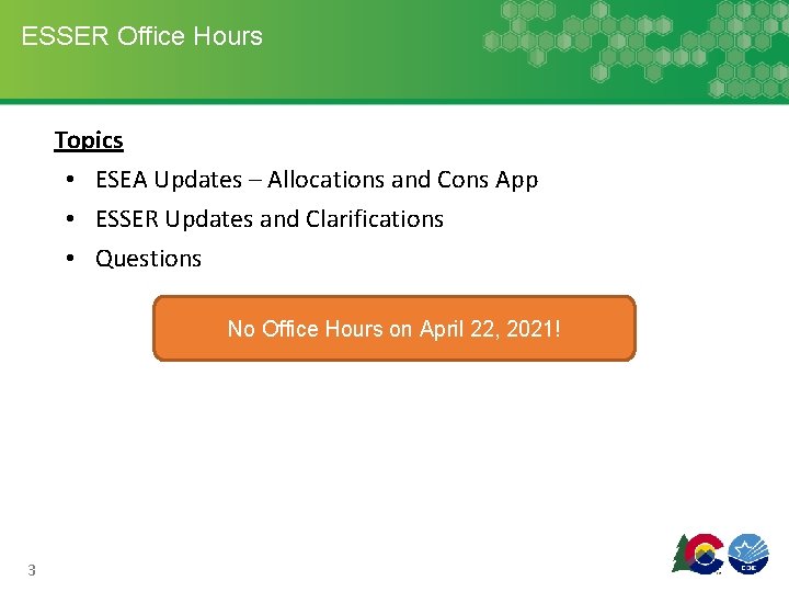 ESSER Office Hours Topics • ESEA Updates – Allocations and Cons App • ESSER