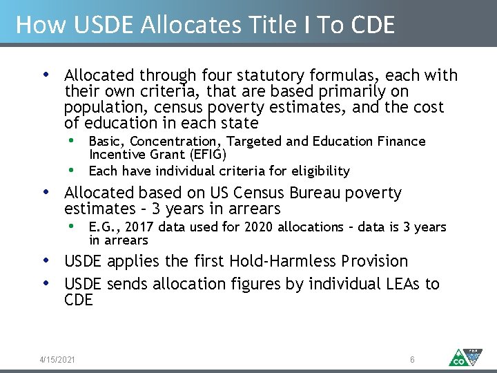How USDE Allocates Title I To CDE • Allocated through four statutory formulas, each