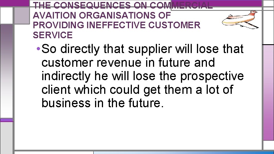 THE CONSEQUENCES ON COMMERCIAL AVAITION ORGANISATIONS OF PROVIDING INEFFECTIVE CUSTOMER SERVICE • So directly