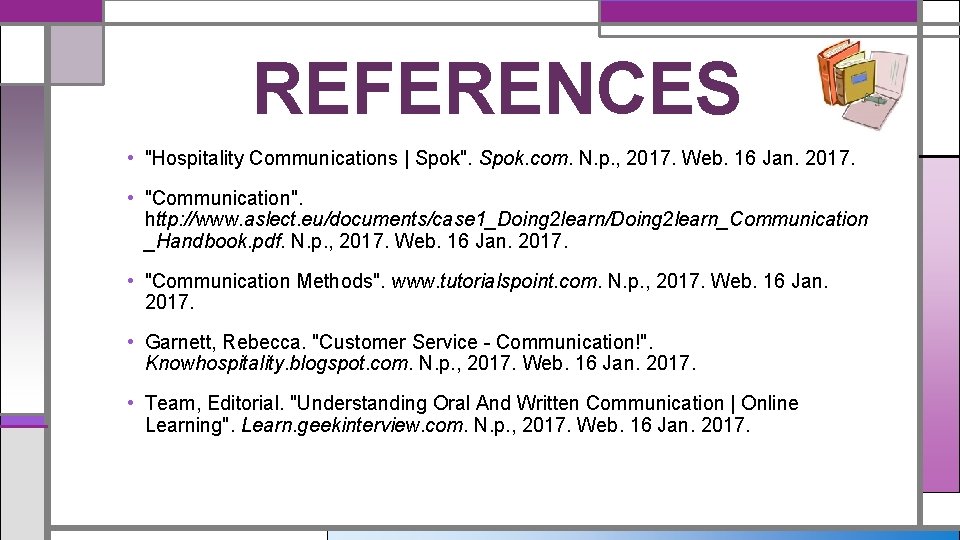 REFERENCES • "Hospitality Communications | Spok". Spok. com. N. p. , 2017. Web. 16