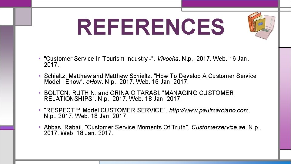 REFERENCES • "Customer Service In Tourism Industry -". Vivocha. N. p. , 2017. Web.