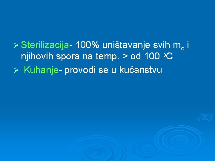 Ø Sterilizacija- 100% uništavanje svih mo njihovih spora na temp. > od 100 o.