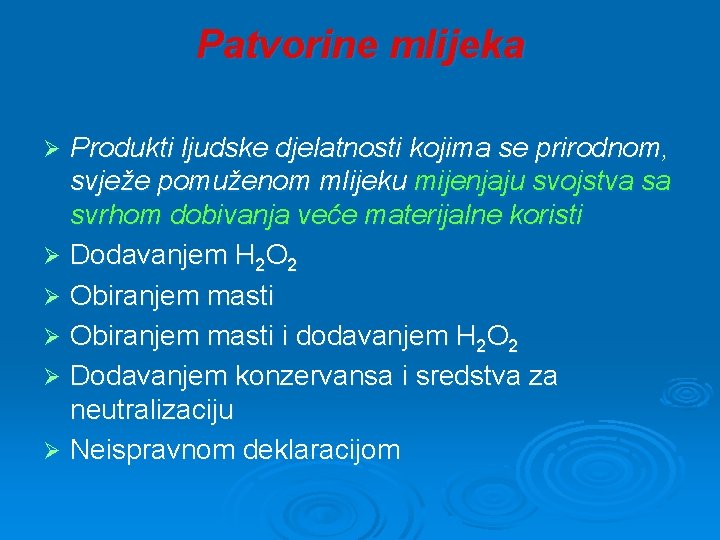 Patvorine mlijeka Produkti ljudske djelatnosti kojima se prirodnom, svježe pomuženom mlijeku mijenjaju svojstva sa