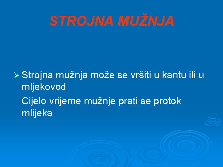 STROJNA MUŽNJA Ø Strojna mužnja može se vršiti u kantu ili u mljekovod Cijelo