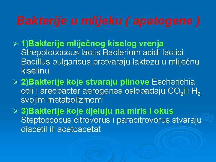 Bakterije u mlijeku ( apatogene ) 1)Bakterije mliječnog kiselog vrenja Strepptococcus lactis Bacterium acidi