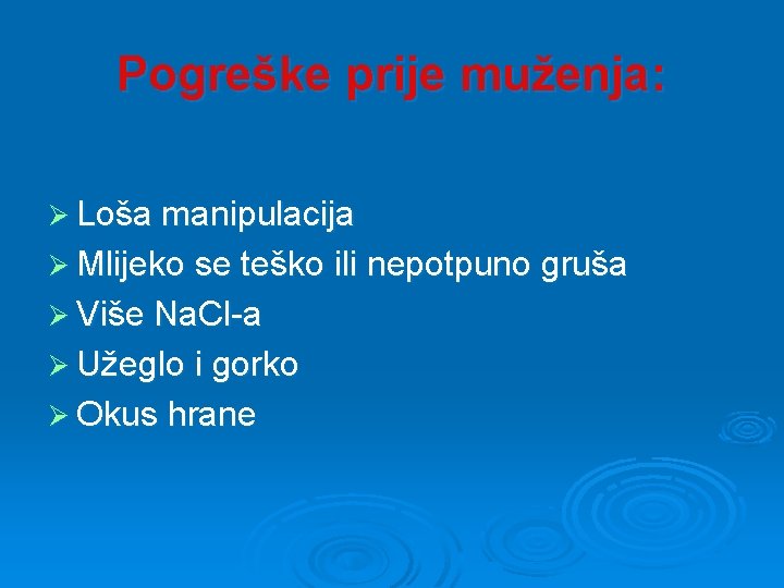 Pogreške prije muženja: Ø Loša manipulacija Ø Mlijeko se teško ili nepotpuno gruša Ø