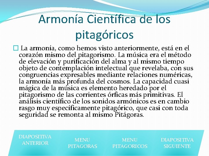 Armonía Científica de los pitagóricos � La armonía, como hemos visto anteriormente, está en