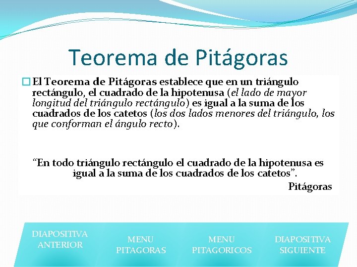 Teorema de Pitágoras �El Teorema de Pitágoras establece que en un triángulo rectángulo, el