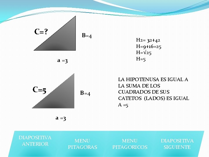 C=? B=4 a =3 C=5 B=4 H 2= 32+42 H=9+16=25 H=√ 25 H=5 LA