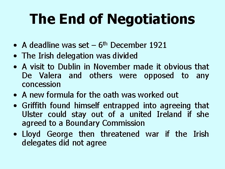 The End of Negotiations • A deadline was set – 6 th December 1921 The End of Negotiations • A deadline was set – 6 th December 1921