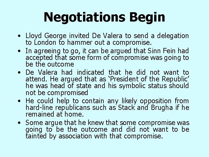 Negotiations Begin • Lloyd George invited De Valera to send a delegation to London Negotiations Begin • Lloyd George invited De Valera to send a delegation to London