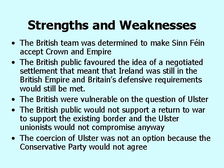 Strengths and Weaknesses • The British team was determined to make Sinn Féin accept Strengths and Weaknesses • The British team was determined to make Sinn Féin accept