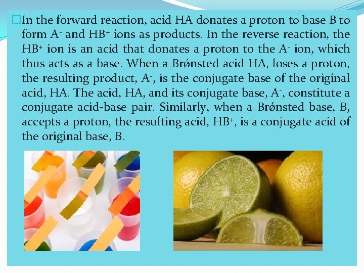 �In the forward reaction, acid HA donates a proton to base B to form
